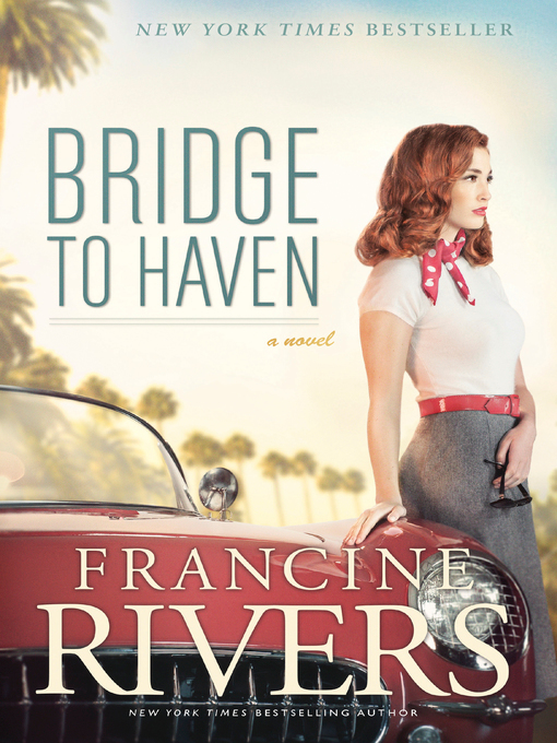 Title details for Bridge to Haven by Francine Rivers - Available